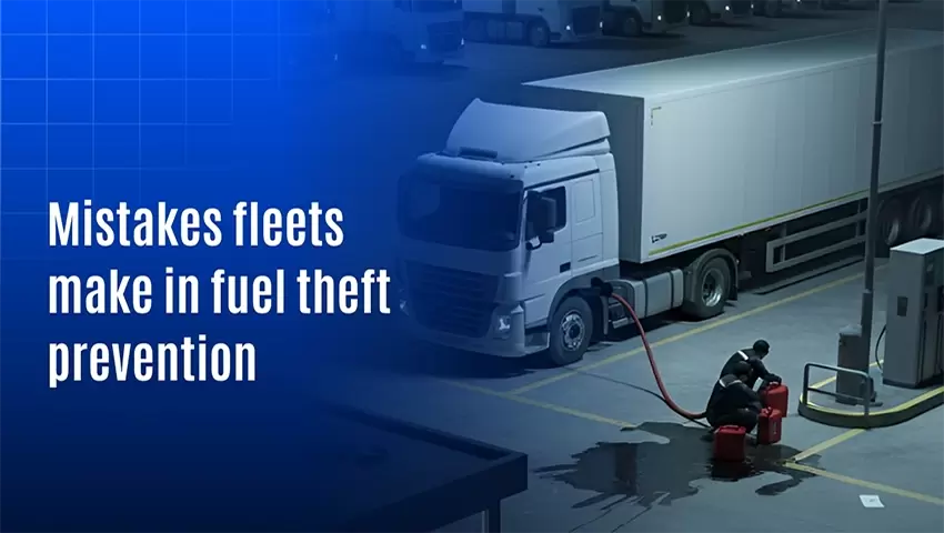 Top 10 Mistakes Fleets Make When Implementing Fuel Theft Prevention